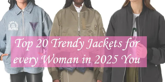 Top 20 Trendy Jackets for every Woman in 2025 You Can't Miss.