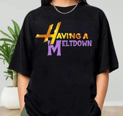 Having A Meltdown Hannah Montana Shirt