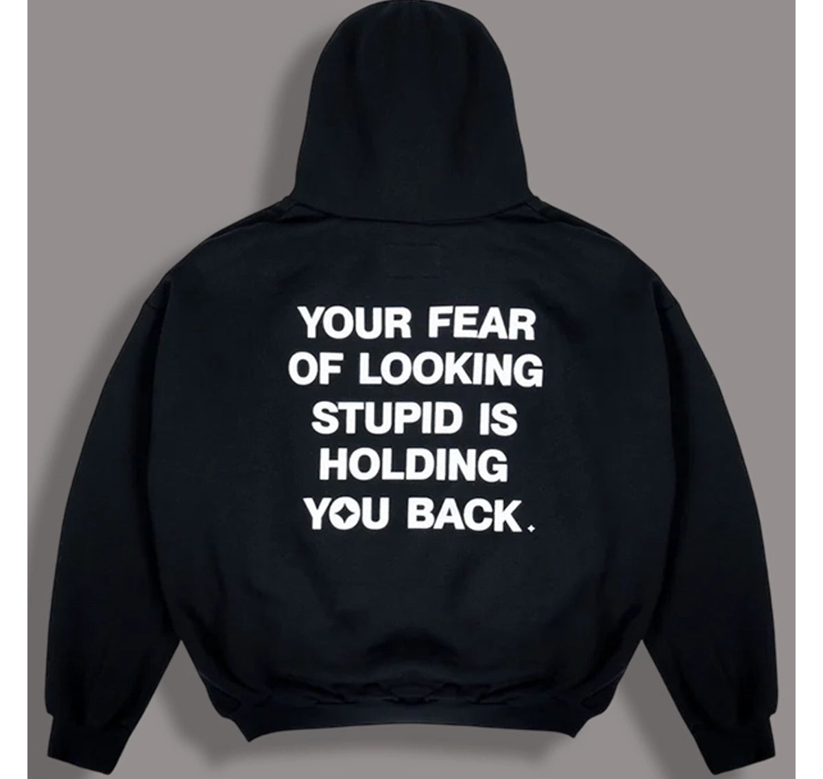 Your_Fear_Of_Looking_Stupid_Is_Holding_You_Back_Hoodie