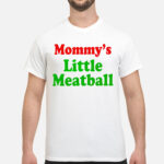 Mommy_s_Little_Meatball_Shirt